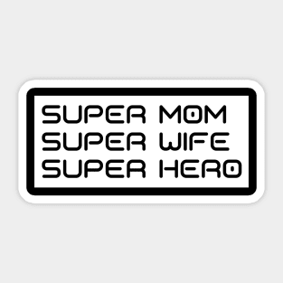 Super Mom, Super Wife, Super Hero. Funny Mom Life Design. Great Mothers Day Gift. Sticker